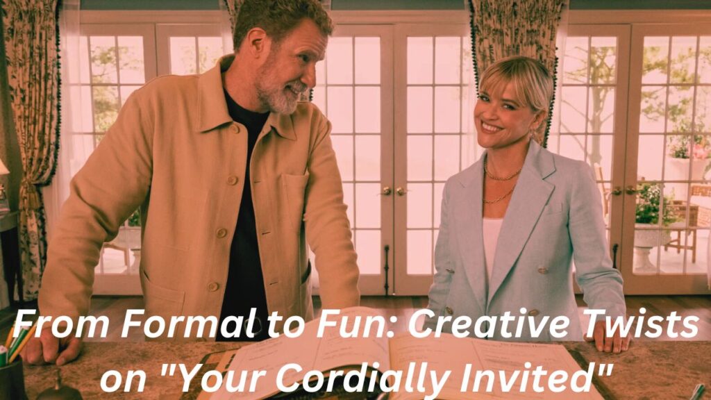From Formal to Fun: Creative Twists on "Your Cordially Invited"