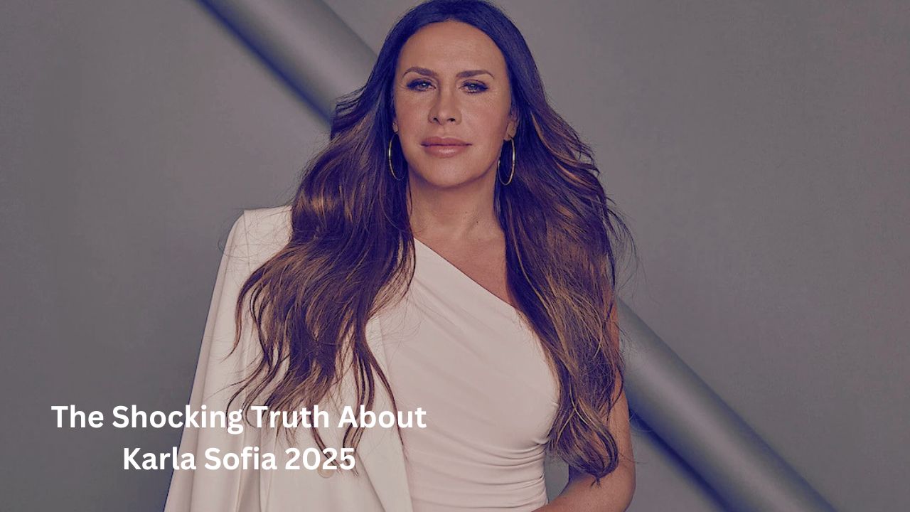 The Shocking Truth About Karla Sofia 2025
