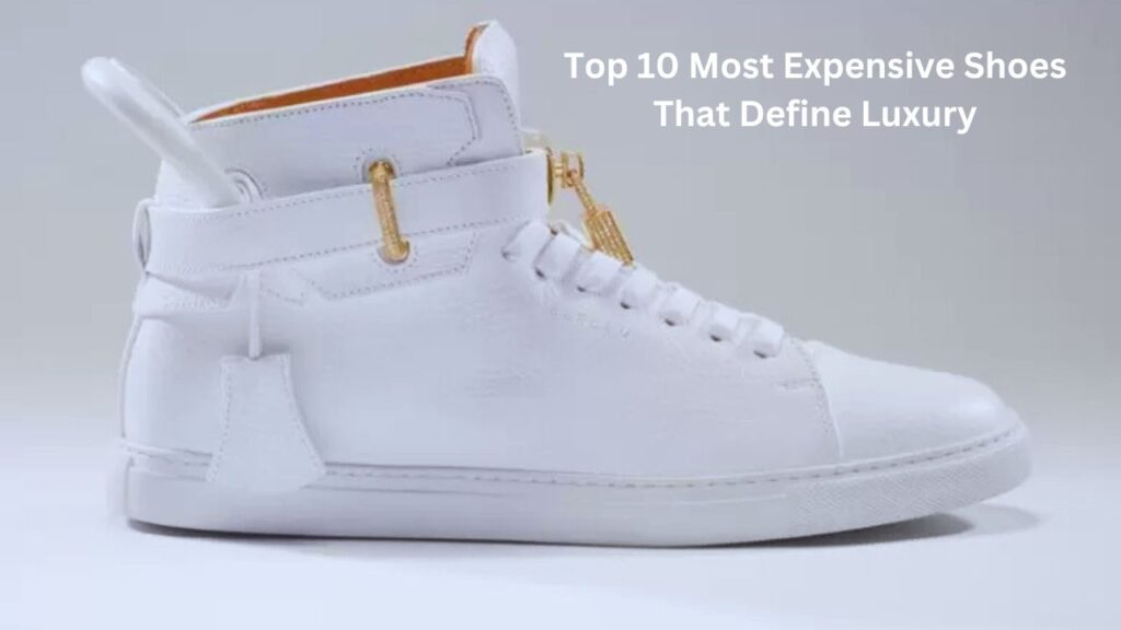 Top 10 Most Expensive Shoes That Define Luxury